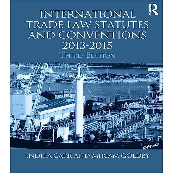 International Trade Law Statutes and Conventions 2013-2015, Indira Carr, Miriam Goldby