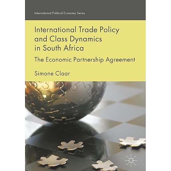 International Trade Policy and Class Dynamics in South Africa / International Political Economy Series, Simone Claar