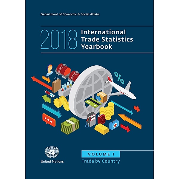 International Trade Statistics Yearbook 2018, Volume I / International Trade Statistics Yearbook (Ser. G)
