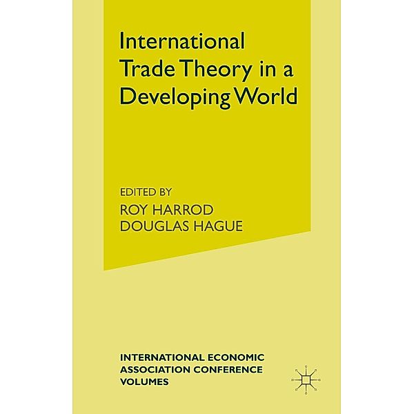International Trade Theory in a Developing World / International Economic Association Series, Douglas Hagued