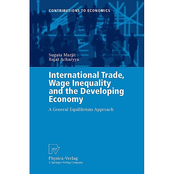 International Trade, Wage Inequality and the Developing Economy, Sugata Marjit, Rajat Acharyya