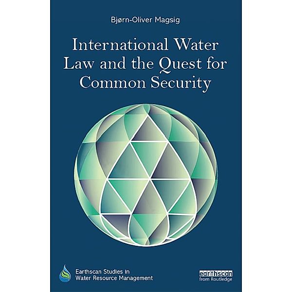 International Water Law and the Quest for Common Security, Bjorn-Oliver Magsig