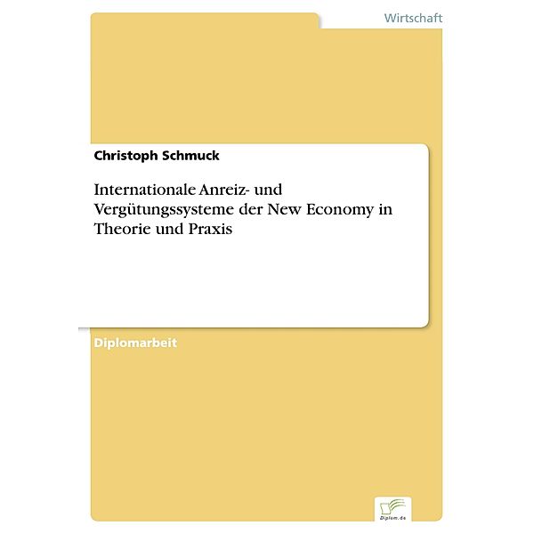 Internationale Anreiz- und Vergütungssysteme der New Economy in Theorie und Praxis, Christoph Schmuck