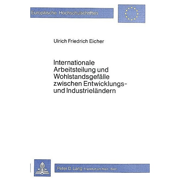Internationale Arbeitsteilung und Wohlstandsgefälle zwischen Entwicklungs- und Industrieländern, Ulrich Friedrich Eicher