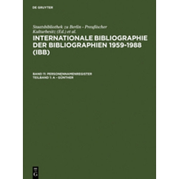 Internationale Bibliographie der Bibliographien 1959-1988 (IBB). Personennamenregister / Teilband 1 / A - Günther