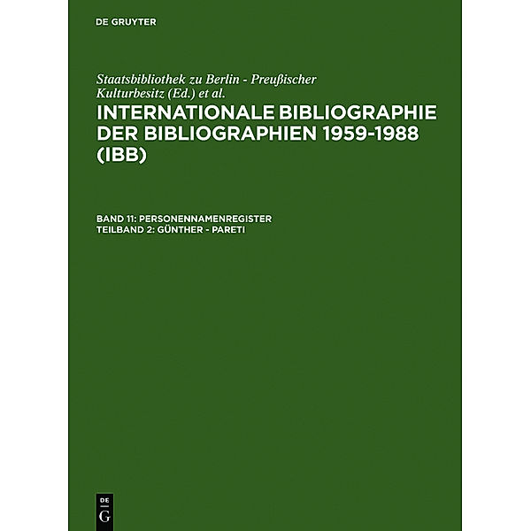 Internationale Bibliographie der Bibliographien 1959-1988 (IBB). Personennamenregister / Band 11. Teilband 2 / Günther - Pareti