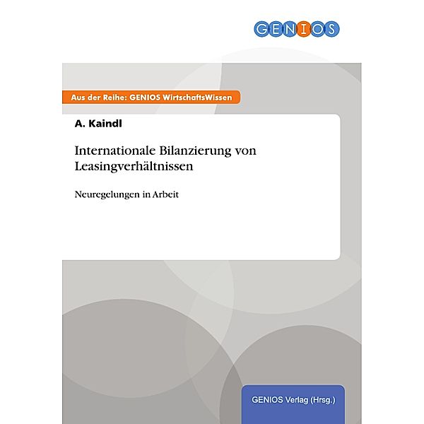 Internationale Bilanzierung von Leasingverhältnissen, A. Kaindl