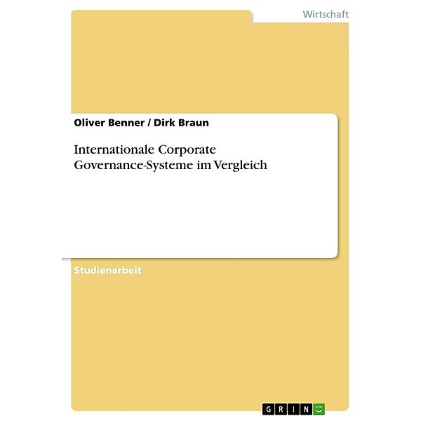 Internationale Corporate Governance-Systeme im Vergleich, Oliver Benner, Dirk Braun