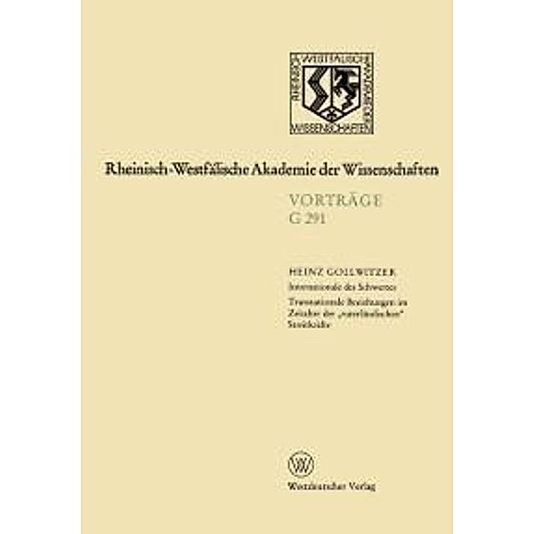 Internationale des Schwertes Transnationale Beziehungen im Zeitalter der vaterländischen Streitkräfte / Rheinisch-Westfälische Akademie der Wissenschaften Bd.291, Heinz Gollwitzer