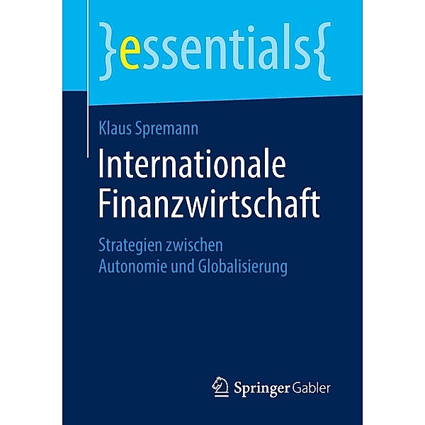 Internationale Finanzwirtschaft / essentials, Klaus Spremann