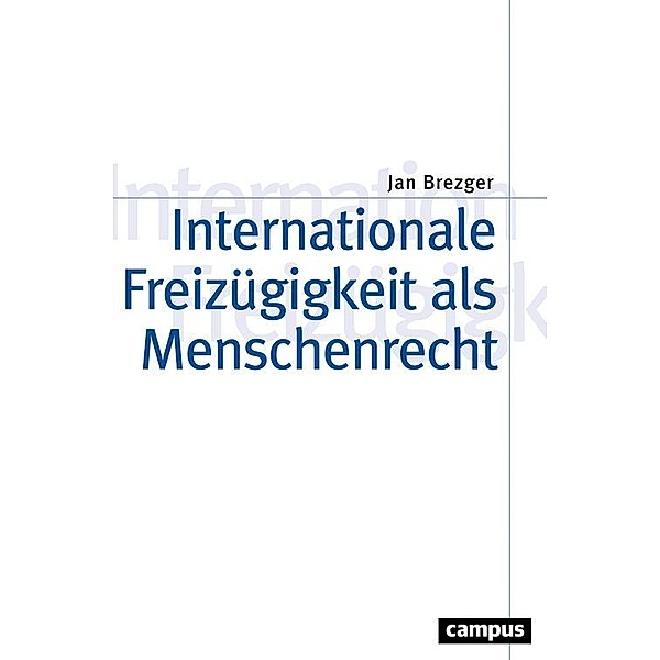 Internationale Freizügigkeit als Menschenrecht / Theorie und Gesellschaft Bd.82, Jan Brezger