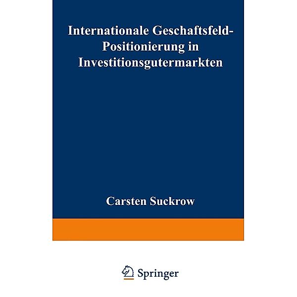 Internationale Geschäftsfeld-Positionierung in Investitionsgütermärkten