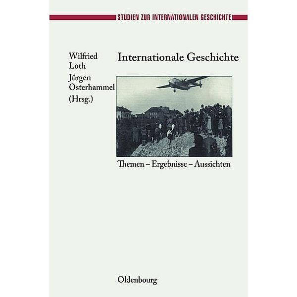 Internationale Geschichte / Studien zur Internationalen Geschichte Bd.10
