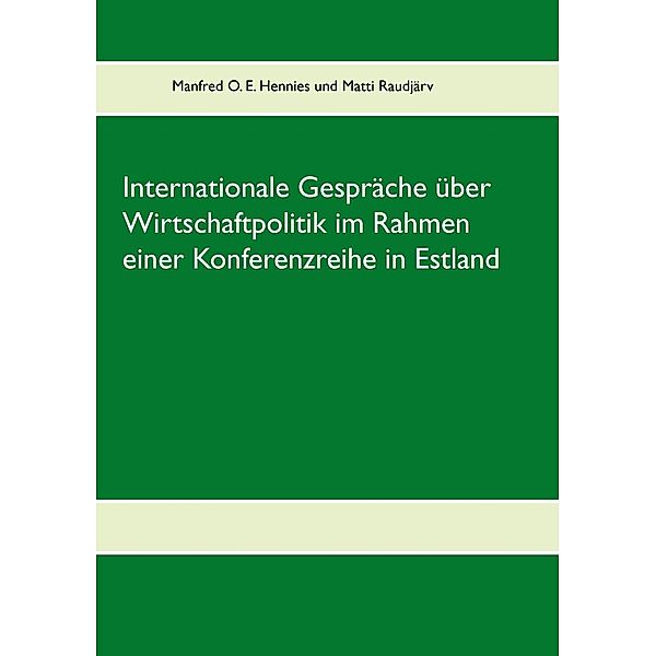 Internationale Gespräche über Wirtschaftpolitik im Rahmen einer Konferenzreihe in Estland, Manfred O. E. Hennies, Matti Raudjärv