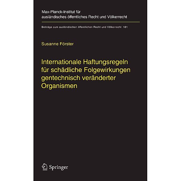 Internationale Haftungsregeln für schädliche Folgewirkungen gentechnisch veränderter Organismen / Beiträge zum ausländischen öffentlichen Recht und Völkerrecht Bd.181, Susanne Förster