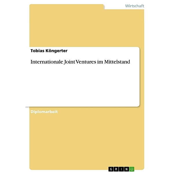 Internationale Joint Ventures im Mittelstand, Tobias Köngerter