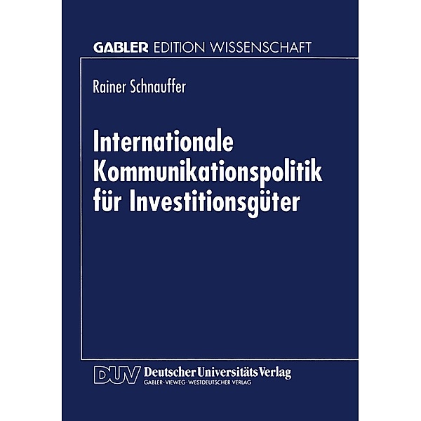 Internationale Kommunikationspolitik für Investitionsgüter / Gabler Edition Wissenschaft