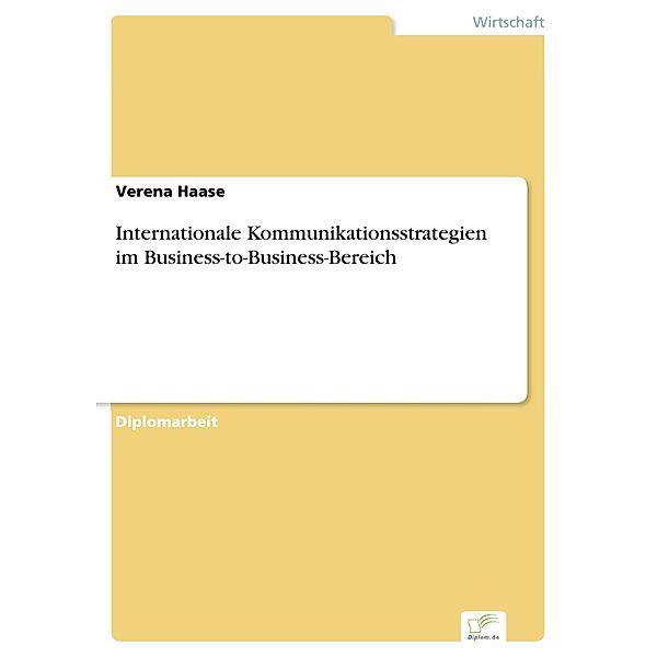 Internationale Kommunikationsstrategien im Business-to-Business-Bereich, Verena Haase