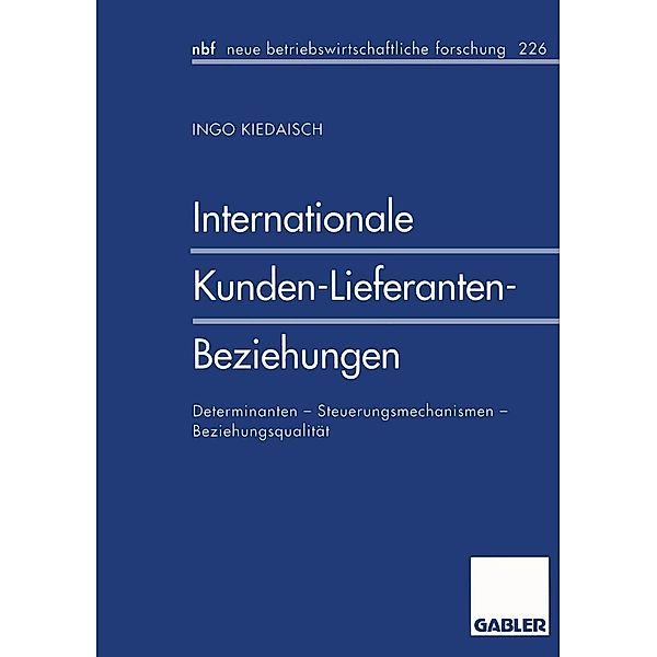 Internationale Kunden-Lieferanten-Beziehungen / neue betriebswirtschaftliche forschung (nbf) Bd.390, Ingo Kiedaisch