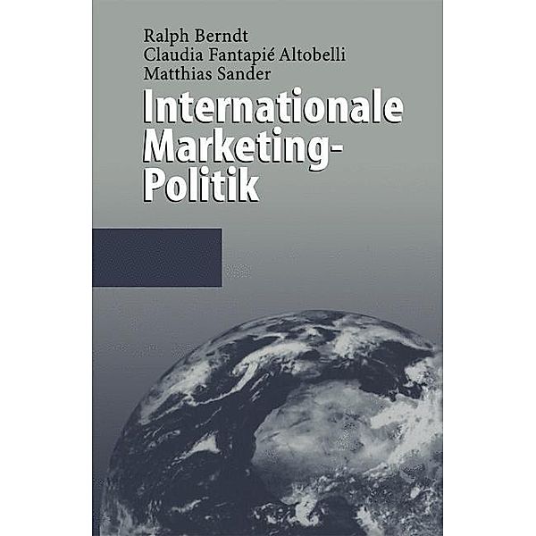 Internationale Marketing-Politik, Ralph Berndt, Claudia Fantapie Altobelli, Matthias Sander
