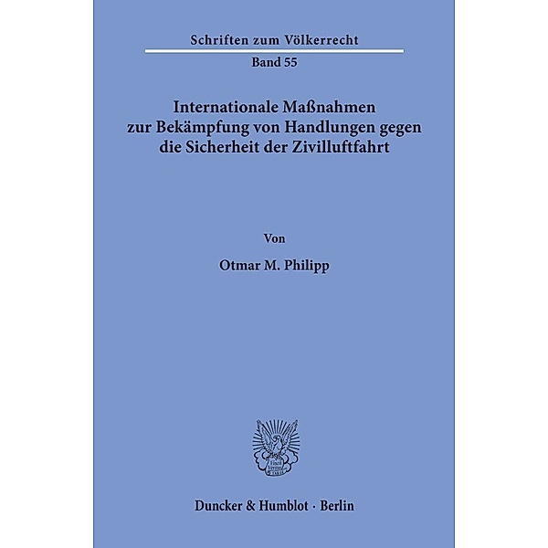 Internationale Maßnahmen zur Bekämpfung von Handlungen gegen die Sicherheit der Zivilluftfahrt., Otmar M. Philipp