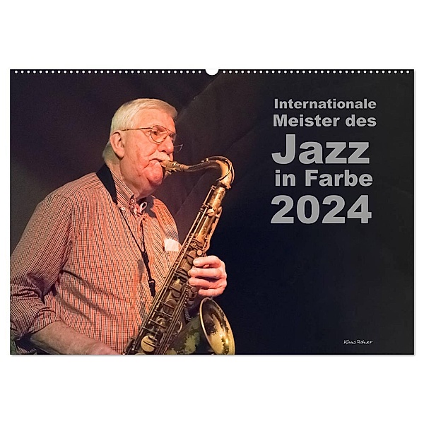 Internationale Meister des Jazz in Farbe (Wandkalender 2024 DIN A2 quer), CALVENDO Monatskalender, Klaus Rohwer