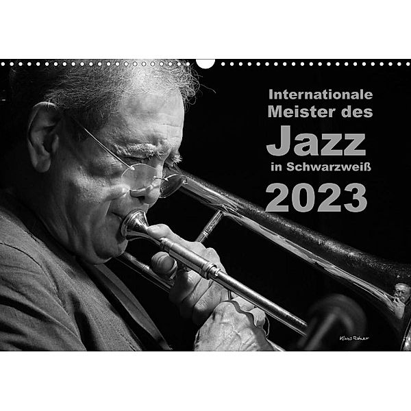 Internationale Meister des Jazz in Schwarzweiß (Wandkalender 2023 DIN A3 quer), Klaus Rohwer