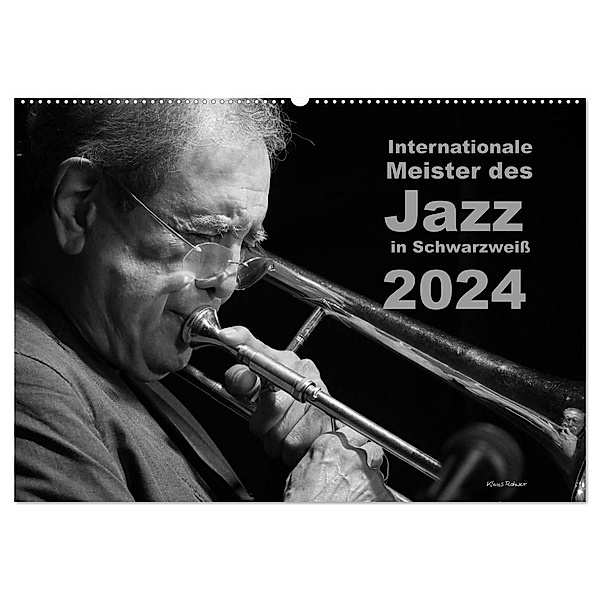 Internationale Meister des Jazz in Schwarzweiss (Wandkalender 2024 DIN A2 quer), CALVENDO Monatskalender, Klaus Rohwer