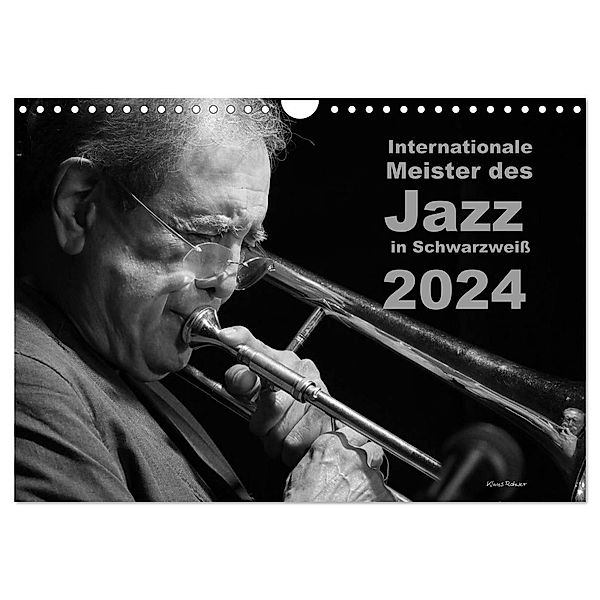 Internationale Meister des Jazz in Schwarzweiß (Wandkalender 2024 DIN A4 quer), CALVENDO Monatskalender, Klaus Rohwer