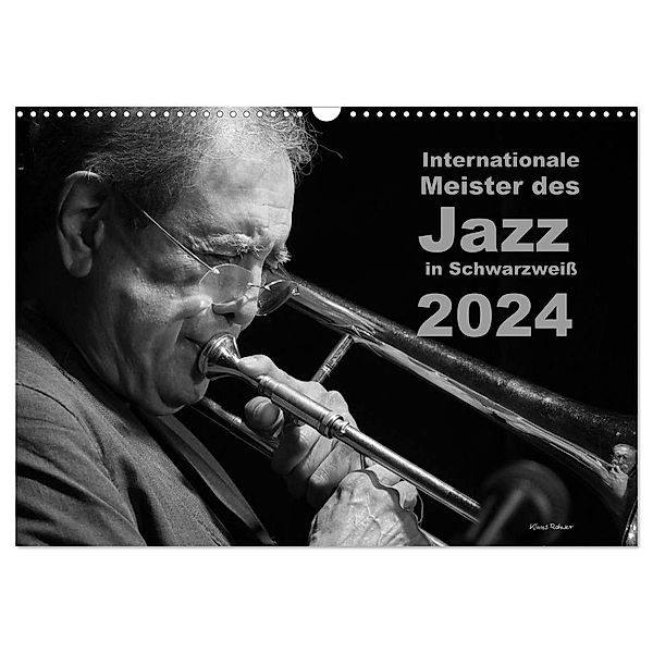 Internationale Meister des Jazz in Schwarzweiss (Wandkalender 2024 DIN A3 quer), CALVENDO Monatskalender, Klaus Rohwer