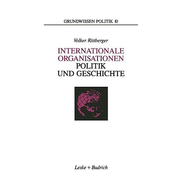 Internationale Organisationen - Politik und Geschichte / Grundwissen Politik Bd.10, Volker Rittberger