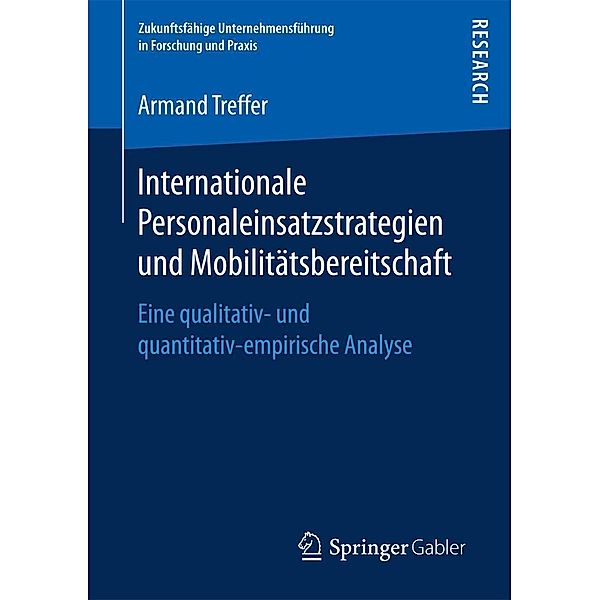 Internationale Personaleinsatzstrategien und Mobilitätsbereitschaft / Zukunftsfähige Unternehmensführung in Forschung und Praxis, Armand Treffer
