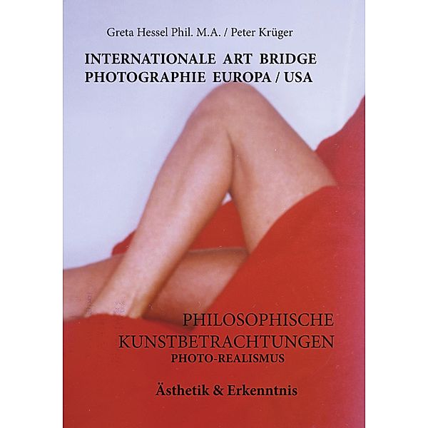 Internationale Photographie Art Bridge Europa /USA, Greta Hessel Phil. M. A., Peter Krüger