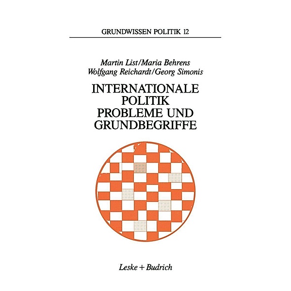 Internationale Politik. Probleme und Grundbegriffe / Grundwissen Politik Bd.12, Martin List, Maria Behrens, Wolfgang Reichardt, Georg Simonis