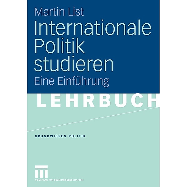 Internationale Politik studieren / Grundwissen Politik, Martin List