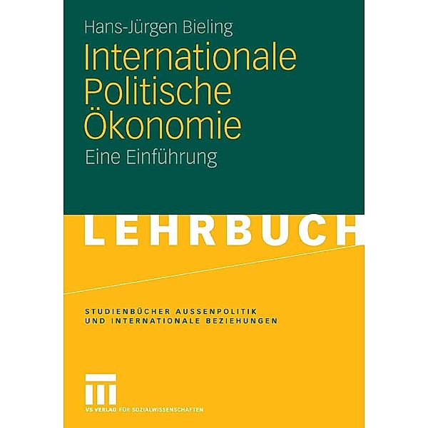 Internationale Politische Ökonomie / Studienbücher Aussenpolitik und Internationale Beziehungen, Hans-Jürgen Bieling