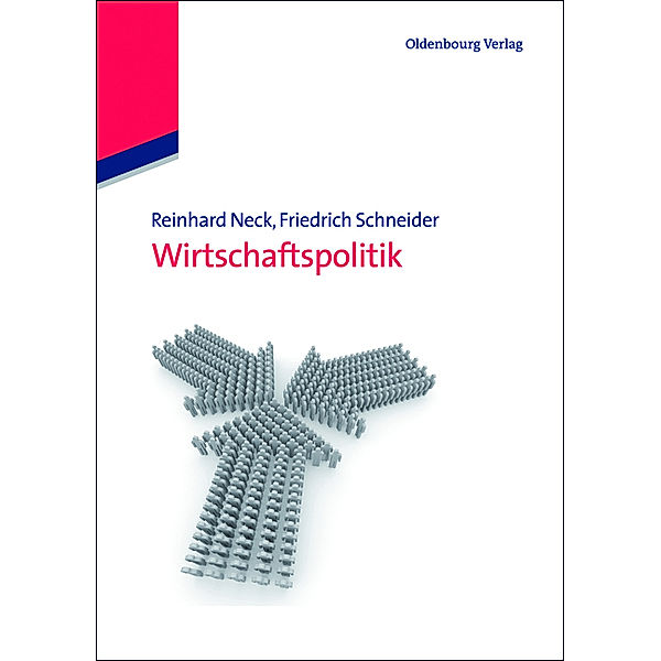 Internationale Standardlehrbücher der Wirtschafts- und Sozialwissenschaften / Wirtschaftspolitik, Reinhard Neck, Friedrich Schneider