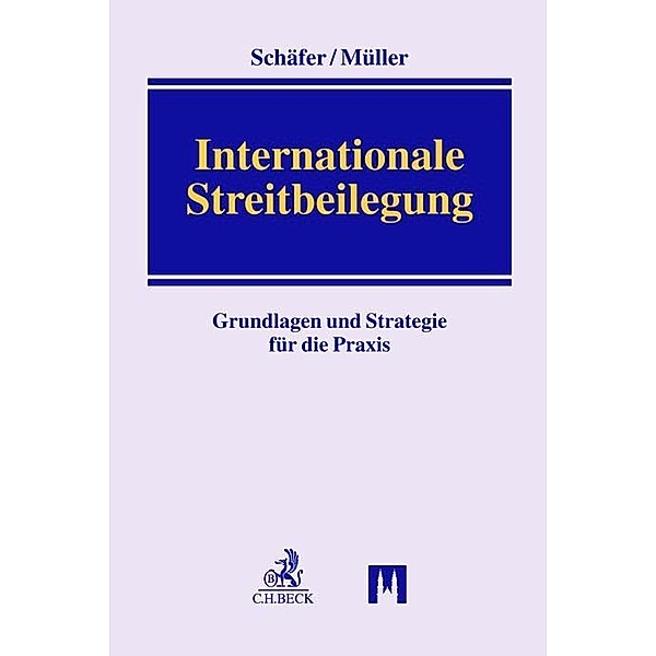 Internationale Streitbeilegung, Jan K. Schäfer, Sebastian D. Müller