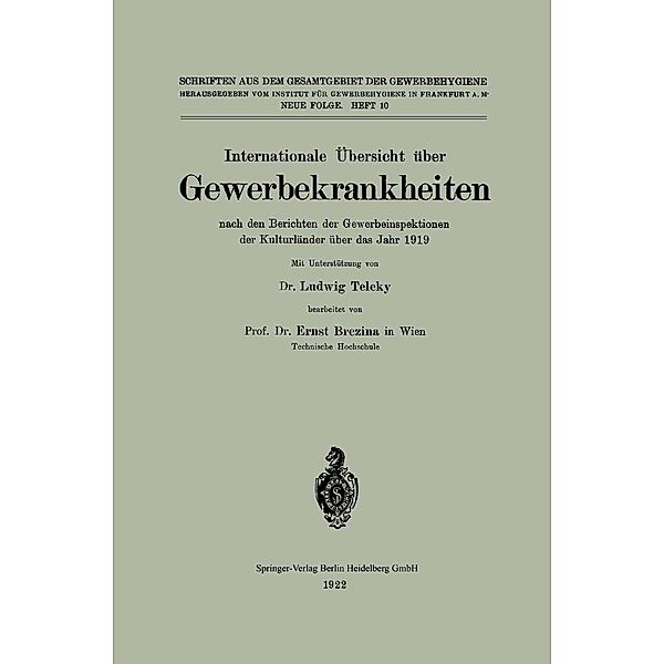 Internationale Übersicht über Gewerbekrankheiten nach den Berichten der Gewerbeinspektionen der Kulturländer über das Jahr 1919 / Schriften aus dem Gesamtgebiet der Gewerbehygiene Bd.10, Ernst Brezina, Ludwig Teleky