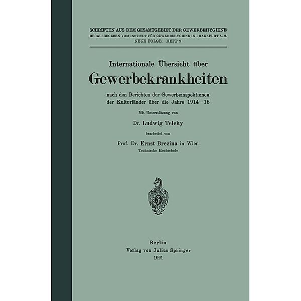 Internationale Übersicht über Gewerbekrankheiten / Schriften aus dem Gesamtgebiet der Gewerbehygiene Bd.9, Ernst Brezina, Ludwig Teleky