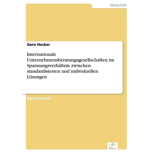 Internationale Unternehmensberatungsgesellschaften im Spannungsverhältnis zwischen standardisierten und individuellen Lösungen, Gero Hocker