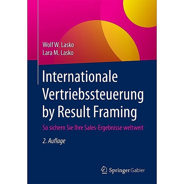 Internationale Vertriebssteuerung by Result Framing, Wolf W. Lasko, Lara M. Lasko