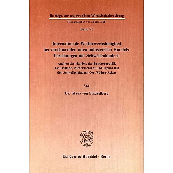 Internationale Wettbewerbsfähigkeit bei zunehmenden intra-industriellen Handelsbeziehungen mit Schwellenländern., Klaus von Stackelberg