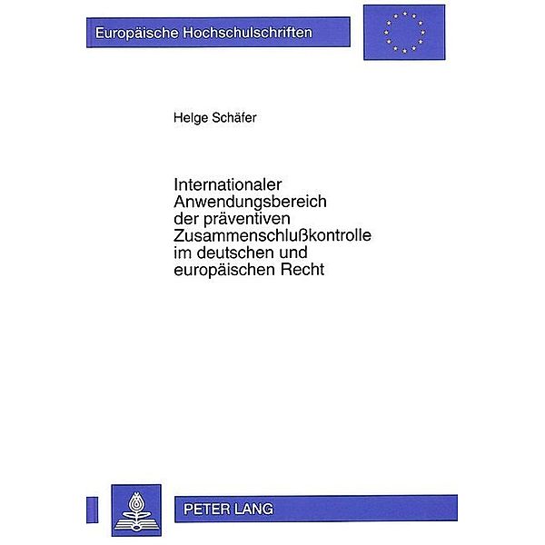 Internationaler Anwendungsbereich der präventiven Zusammenschlusskontrolle im deutschen und europäischen Recht, Helge Schäfer