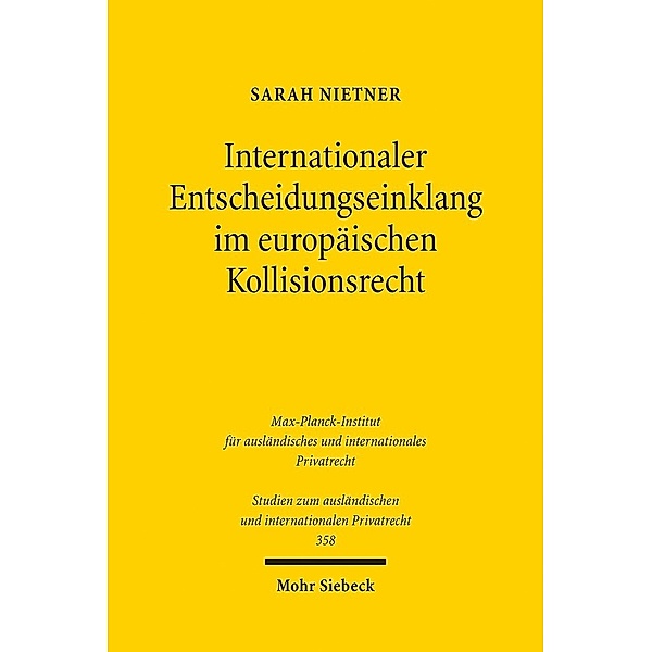 Internationaler Entscheidungseinklang im europäischen Kollisionsrecht, Sarah Nietner