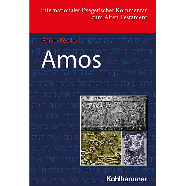 Internationaler Exegetischer Kommentar zum Alten Testament (IEKAT) / Amos, Rainer Kessler