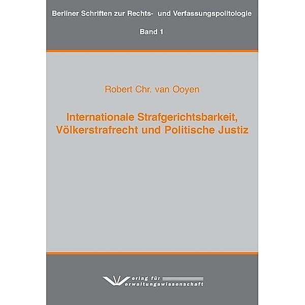 Internationaler Strafgerichtshof, Völkerstrafrecht und Politische Justiz, Robert Chr. van Ooyen