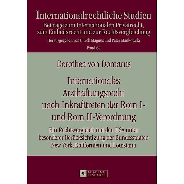 Internationales Arzthaftungsrecht nach Inkrafttreten der Rom I- und Rom II-Verordnung, Dorothea von Domarus