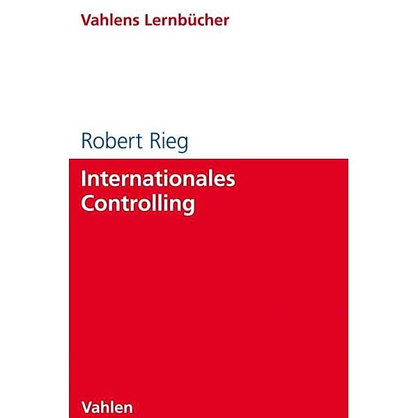 Internationales Controlling / Lernbücher für Wirtschaft und Recht, Robert Rieg