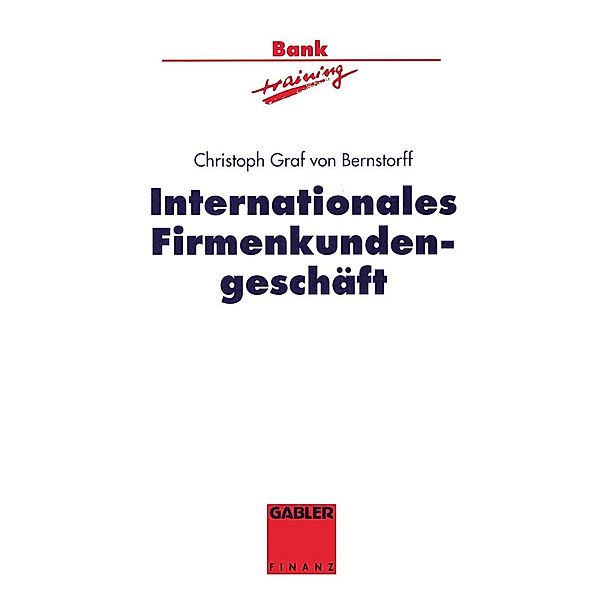 Internationales Firmenkundengeschäft / Banktraining, Christoph Graf von Bernstorff